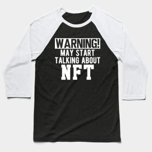 NFT - Warning! may start talking about NFT w Baseball T-Shirt